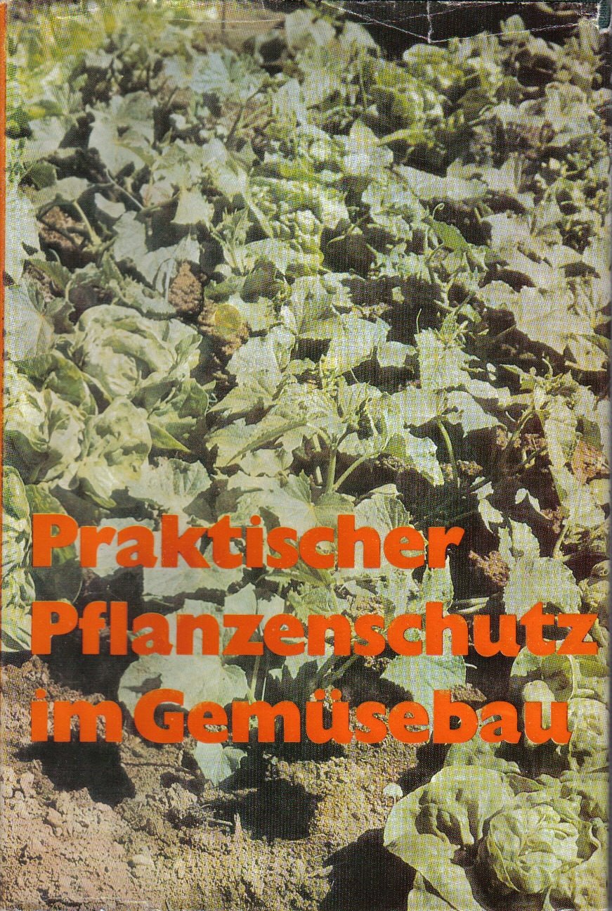 Praktischer Pflanzenschutz im Gemüsebau.