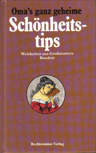 Oma's ganz geheime Schönheitstips