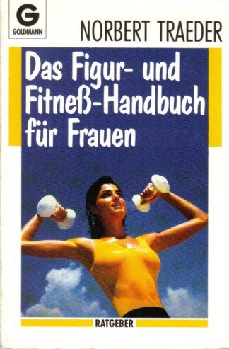 Das Figur- und Fitness-Handbuch für Frauen