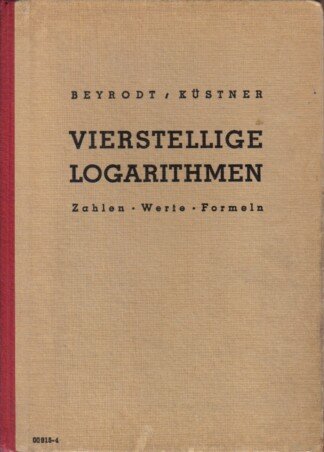 Vierstellige Logarithmen. Zahlen Werte Formeln