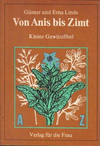 Von Anis bis Zimt. Kleine Gewürzfibel