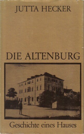 Die Altenburg - Geschichte eines Hauses
