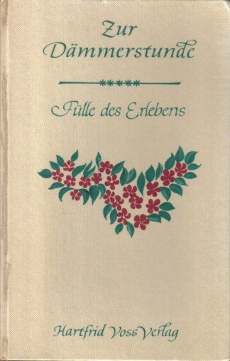 Zur Dämmerstunde. Fülle des Erlebens.