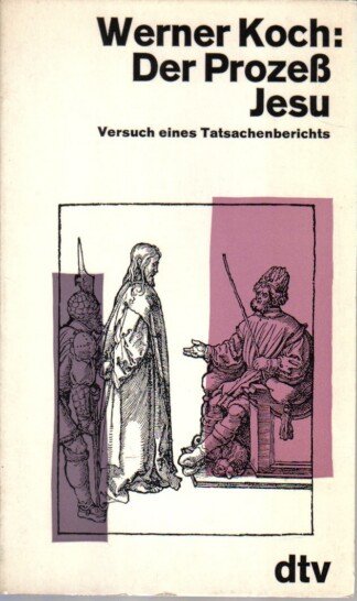 Der Prozeß Jesu. Versuch eines Tatsachenberichts.
