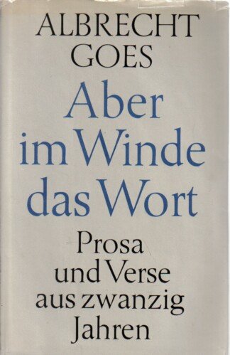 Aber im Winde das Wort. Prosa und Verse aus zwanzig Jahren.