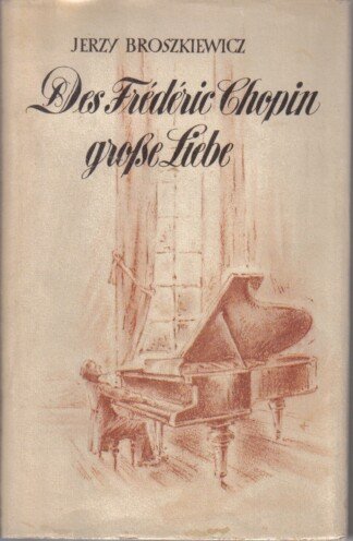 Des Frédéric Chopin große Liebe