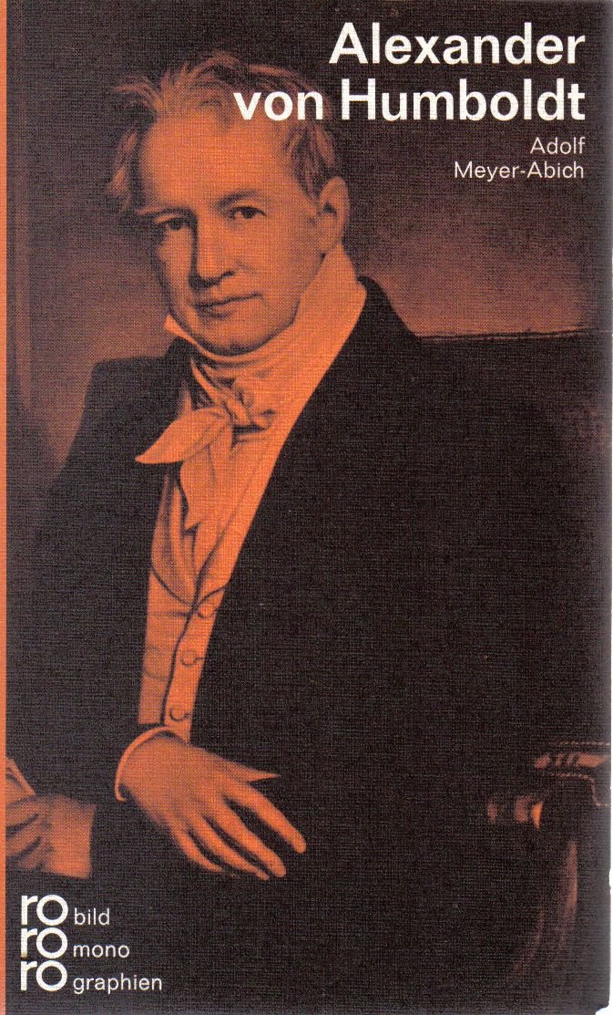 Alexander von Humboldt in Selbstzeugnissen und Bilddokumenten