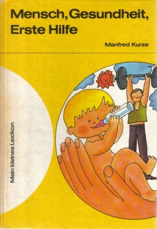 Mensch, Gesundheit, Erste Hilfe - Mein kleines Lexikon