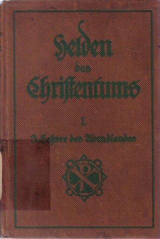 Ambrosius : Helden des Christentums : Heiligenbilder herausgegeben von Konrad Kirch SJ : aus dem christlichen Altertum : Lehrer des Abendlandes : Ambrosius
