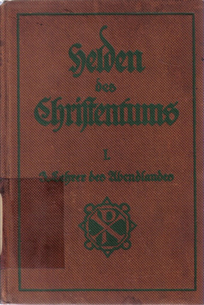 Ambrosius : Helden des Christentums : Heiligenbilder herausgegeben von Konrad Kirch SJ : aus dem christlichen Altertum : Lehrer des Abendlandes : Ambrosius