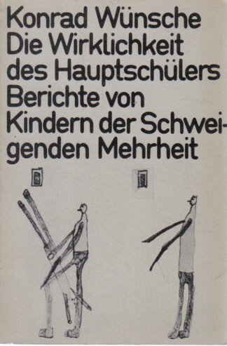 Die Wirklichkeit des Hauptschülers. Berichte von Kindern der Schweigenden Mehrheit