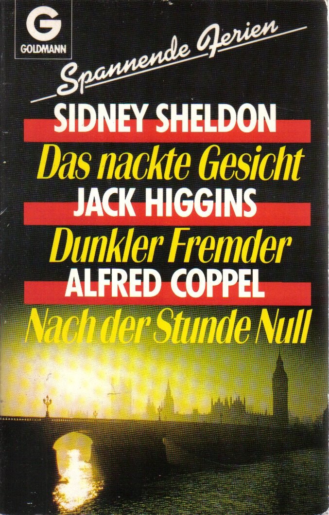 Das nackte Gesicht. - Higgins, Jack: Dunkler Fremder. - Coppel, Alfred: Nach der Stunde Null