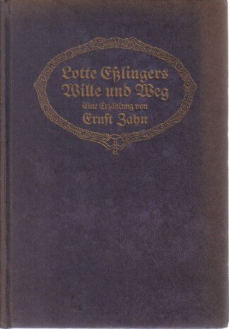 Lotte Eßlingers Wille und Weg, Eine Erzählung