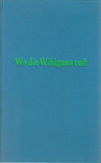 Wo die Wildgans ruft ...