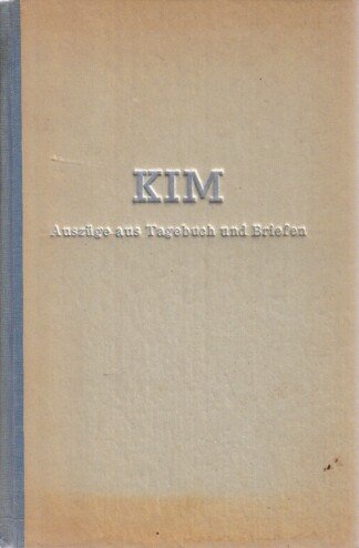 Kim. Auszüge aus Tagebuch und Briefen.