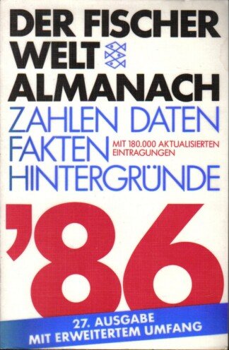 Der Fischer Welt Almanach '86 - Zahlen Daten Fakten Hintergründe - Mit 180000 aktualisierten Eintragungen - 27. Ausgabe mit erweitertem Umfang