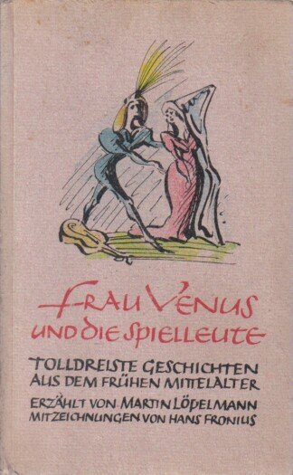 Frau Venus und die Spielleute - Tolldreiste Geschichten aus dem frühen Mittelalter