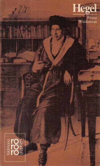 Georg Wilhelm Friedrich Hegel in Selbstzeugnissen und Bilddokumenten