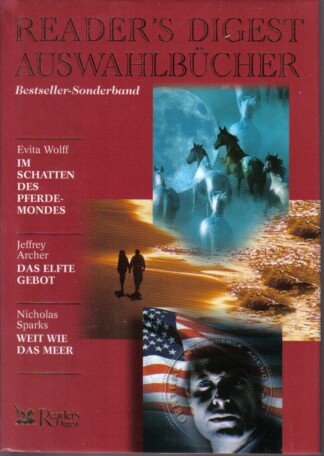 Reader`s Digest Auswahlbücher Bestseller-Sonderband: Im Schatten des Pferdemondes / Das elfte Gebot / Weit wie das Meer