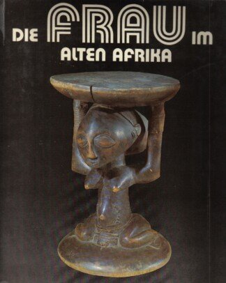 Die Frau im alten Afrika.