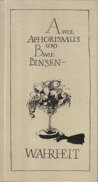 A wie Aphorismus und B wie Binsenweisheit