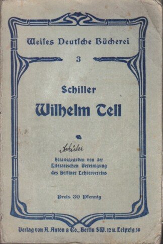 Wilhelm Tell. Schauspiel von Friedrich von Schiller (Weises Deutsche Bücherei Nr. 3)