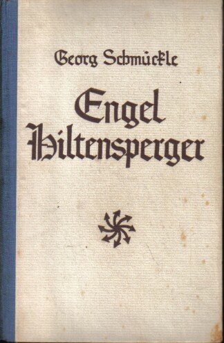 Engel Hiltensperger. Der Roman eines deutschen Aufrührers