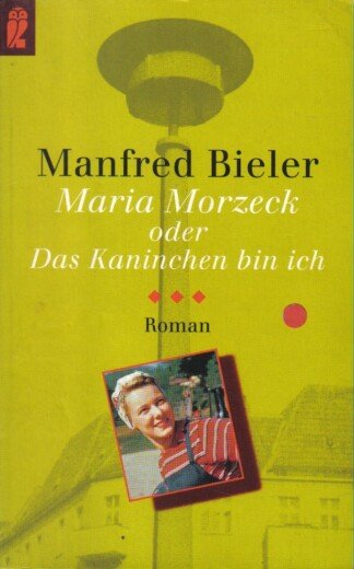 Maria Morzeck oder Das Kaninchen bin ich