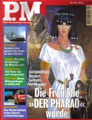 P.M. Magazin 7/1999 Die Frau, die "Der Pharao" wurde
