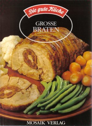Die gute Küche - Grosse Braten