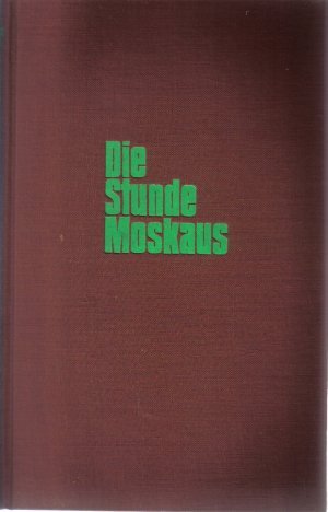 Die Stunde Moskaus Rußland wie es wirklich ist