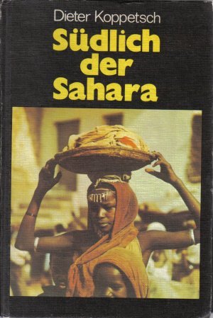 Südlich der Sahara. Begegnungen in Schwarzafrika.
