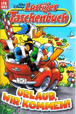 Lustiges Taschenbuch - LTB - Nr: 443: Urlaub, wir kommen!