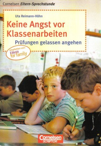 Cornelsen Eltern-Sprechstunde / Keine Angst vor Klassenarbeiten - Prüfungen gelassen angehen