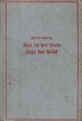 Nur in der Liebe liegt das Glück