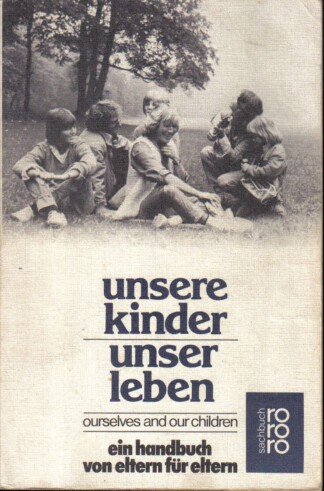 Unsere Kinder - unser Leben. Ein Handbuch von Eltern für Eltern.