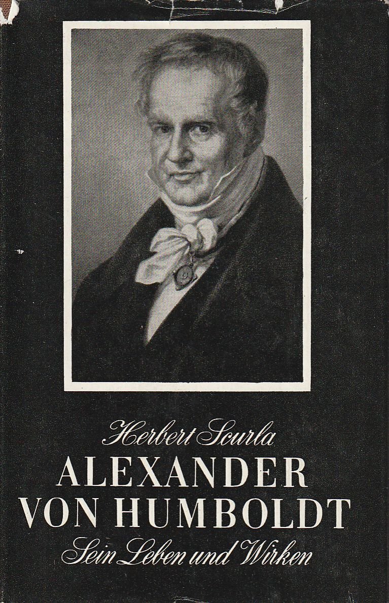 Alexander von Humboldt - Sein Leben und Wirken