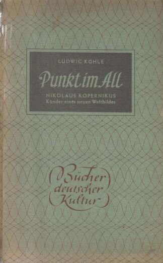Punkt im All. Nikolaus Kopernikus - Künder eines neuen Wiltbildes