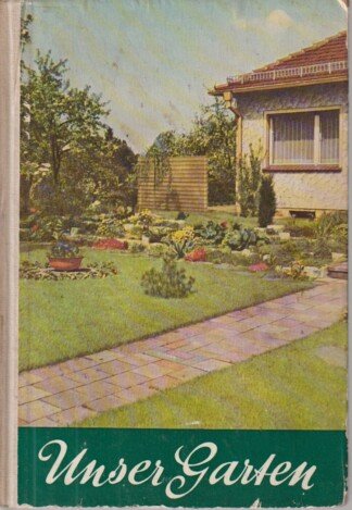 Unser Garten - Ein Leitfaden für Gartenfreunde
