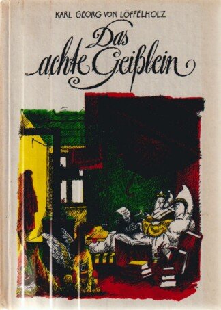 Das achte Geißlein. Geschichten von Meck Meckentosch.  Illustrationen von Klaus Vonderwerth.