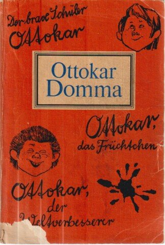 Der brave Schüler Ottokar. Ottokar, das Früchtchen. Ottokar, der Weltverbesserer