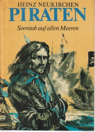 Piraten - Seeraub auf allen Meeren.