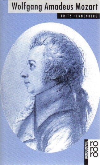Wolfgang Amadeus Mozart in Selbstzeugnissen und Bilddokumenten