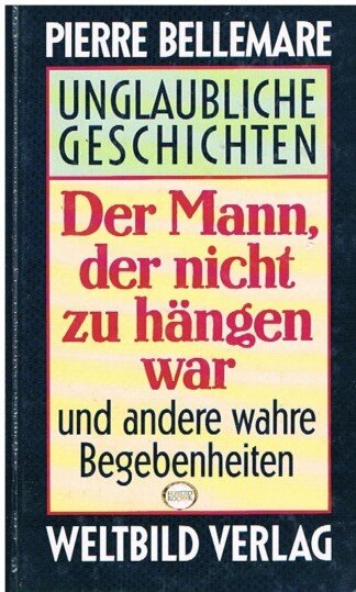 Der Mann, der nicht zu hängen war und andere Begebenheiten