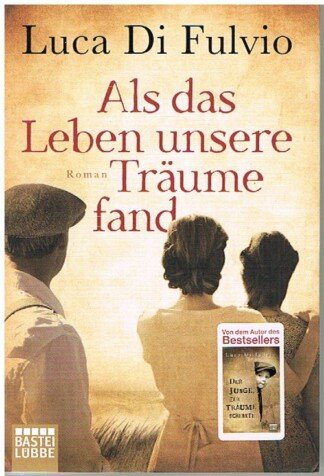Als das Leben unsere Träume fand