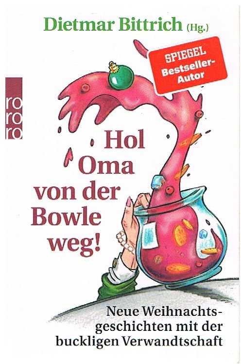 Hol Oma von der Bowle weg! - Neue Weihnachtsgeschichten mit der buckligen Verwandtschaft