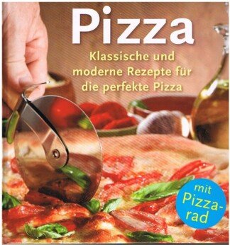 Pizza - Klassische und moderne Rezepte