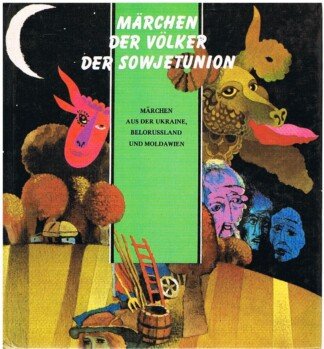 Märchen der Völker der Sowjetunion, Märchen aus der Ukraine, Belorussland und Moldavien