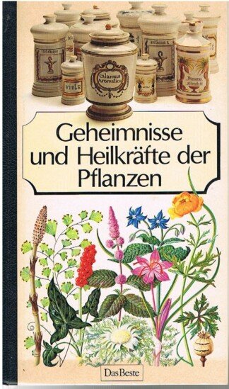Geheimnisse und Heilkräfte der Pflanzen