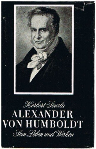 Alexander von Humboldt - Sein Leben und Wirken